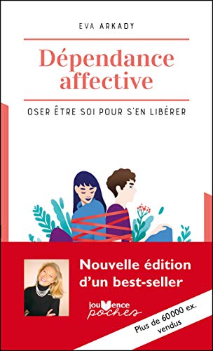 Dépendance affective Oser être soi pour s'en libérer