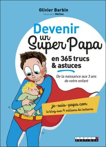 Devenir un super papa en 365 trucs et astuces