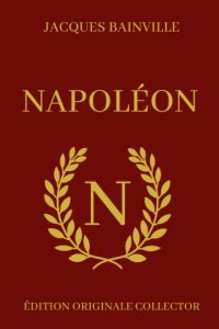 Jacques Bainville NAPOLÉON - Édition Originale Collector