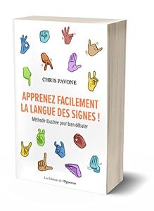 Apprenez facilement la langue des signes ! - Méthode illustrée pour bien débuter