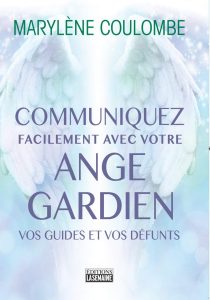 Communiquez facilement avec votre ange gardien, vos guides et vos défunts