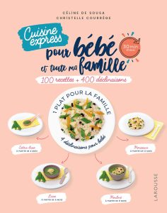 Cuisine express pour bébé et toute ma famille - 100 recettes + 400 déclinaisons