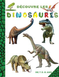 Découvre les Dinosaures - de 7 à 12 ans