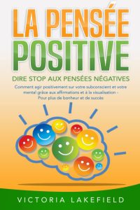 La pensée positive - Dire stop aux pensées négatives