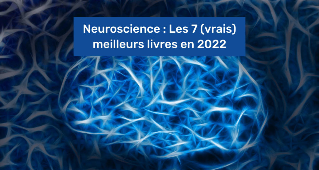 Neuroscience : Les 7 (vrais) meilleurs livres en 2022