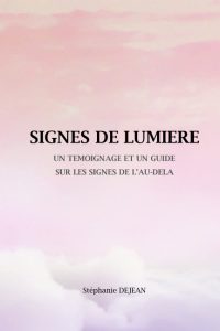 SIGNES DE LUMIERE: Un témoignage et un guide sur les signes de l'au-delà