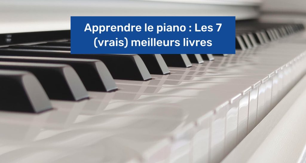 Apprendre le piano : Les 7 (vrais) meilleurs livres en 2022