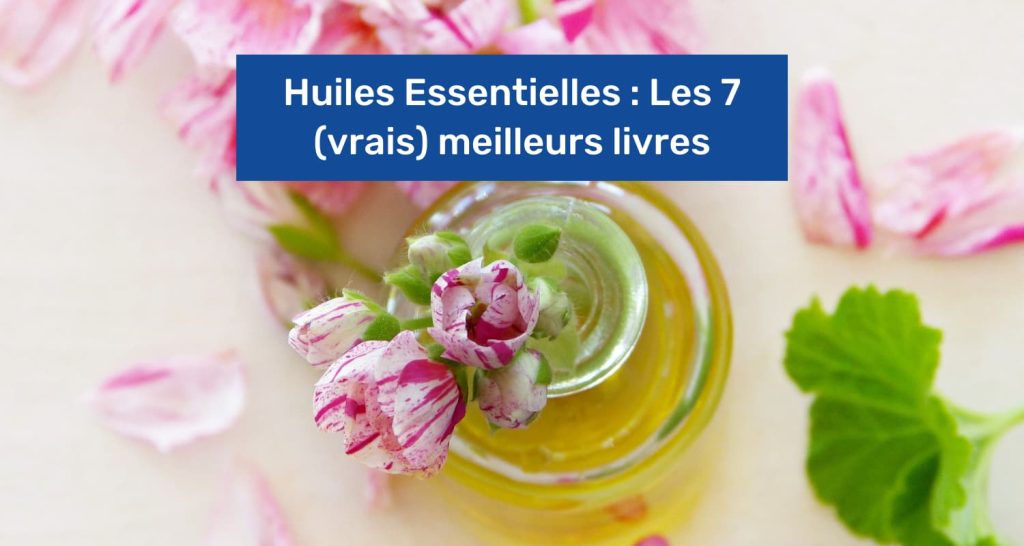 Huiles Essentielles : Les 7 (vrais) meilleurs livres en 2022